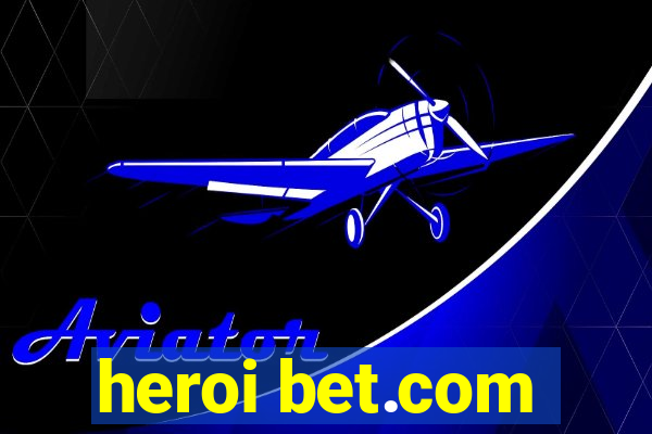 heroi bet.com